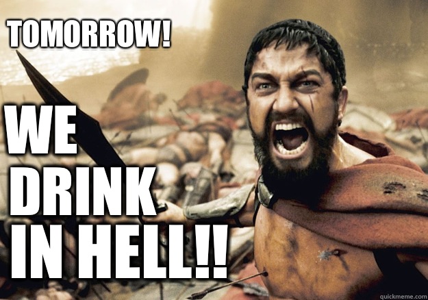 WE Drink in Hell!! Tomorrow! - WE Drink in Hell!! Tomorrow!  300 Tonight We Dine