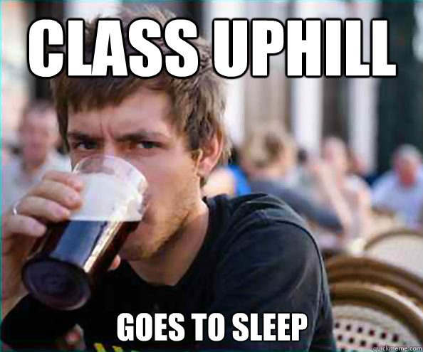 class uphill goes to sleep  Lazy College Senior