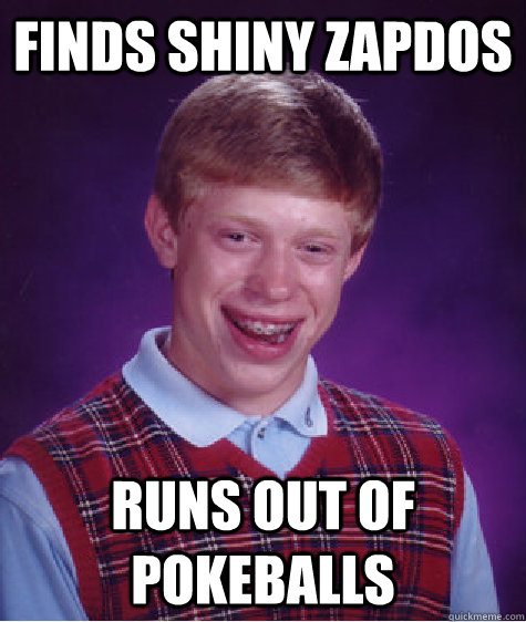 Finds Shiny Zapdos Runs out of Pokeballs - Finds Shiny Zapdos Runs out of Pokeballs  Bad Luck Brian