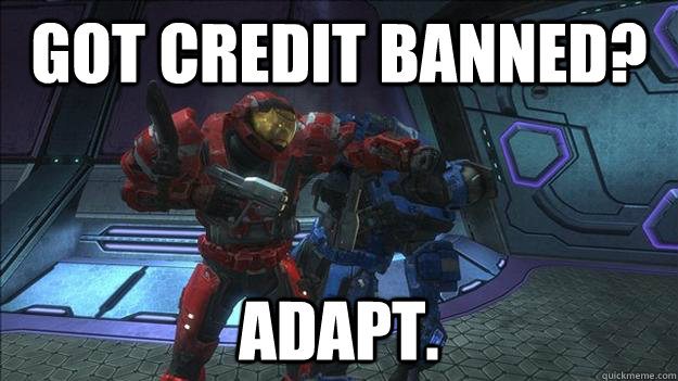 Got Credit Banned? Adapt.  Halo punch