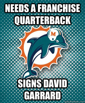 NEEDS a franchise quarterback signs david garrard  