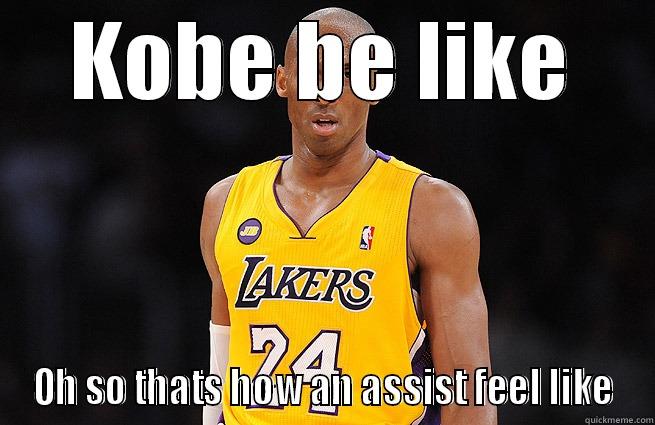 KOBE BE LIKE OH SO THATS HOW AN ASSIST FEEL LIKE Misc