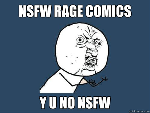 nsfw rage comics y u no nsfw  Y U No