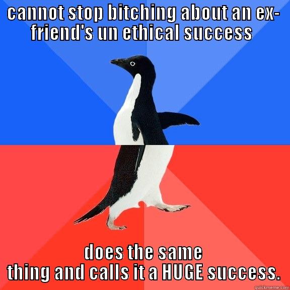 CANNOT STOP BITCHING ABOUT AN EX- FRIEND'S UN ETHICAL SUCCESS  DOES THE SAME THING AND CALLS IT A HUGE SUCCESS. Socially Awkward Awesome Penguin