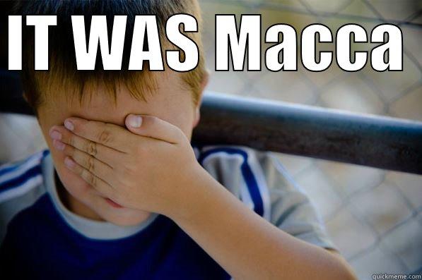 When everyone hurts me feelings - IT WAS MACCA   Confession kid