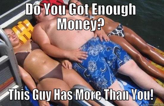 DO YOU GOT ENOUGH MONEY? THIS GUY HAS MORE THAN YOU! Misc