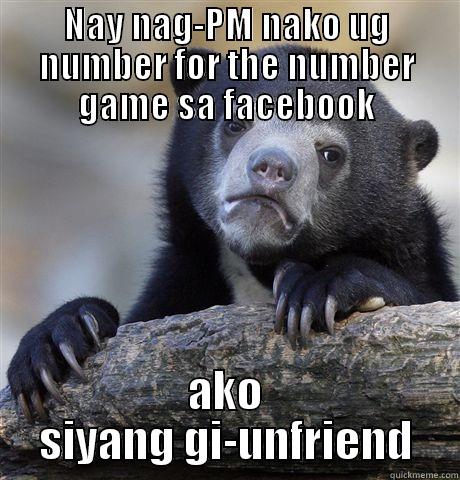 NAY NAG-PM NAKO UG NUMBER FOR THE NUMBER GAME SA FACEBOOK AKO SIYANG GI-UNFRIEND Confession Bear