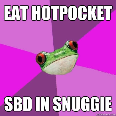 eat hotpocket sbd in snuggie  Foul Bachelorette Frog