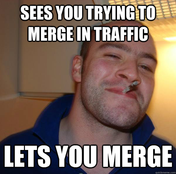 sees you trying to merge in traffic lets you merge - sees you trying to merge in traffic lets you merge  Misc