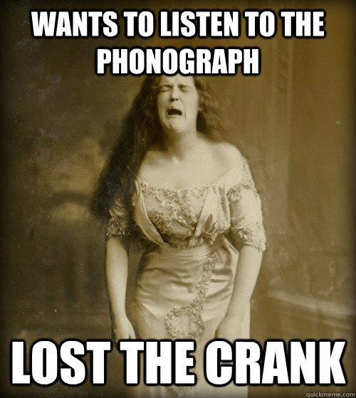 Wants to listen to the phonograph lost the crank  1890s Problems