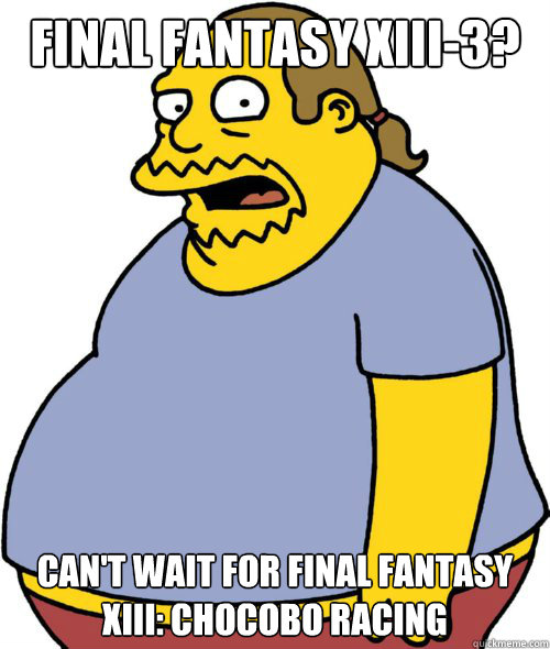 Final Fantasy XIII-3? Can't wait for Final Fantasy XIII: Chocobo Racing - Final Fantasy XIII-3? Can't wait for Final Fantasy XIII: Chocobo Racing  Misc