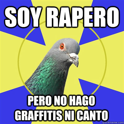 SOY RAPERO PERO NO HAGO GRAFFITIS NI CANTO  - SOY RAPERO PERO NO HAGO GRAFFITIS NI CANTO   Religion Pigeon