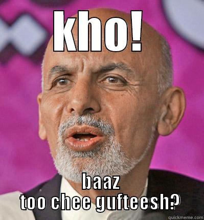 KHO! BAAZ TOO CHEE GUFTEESH? Misc