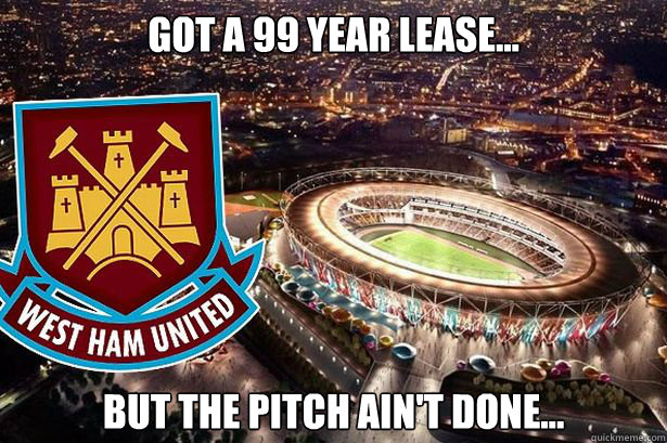 Got a 99 year lease... But the pitch ain't done...  Olympic West Ham