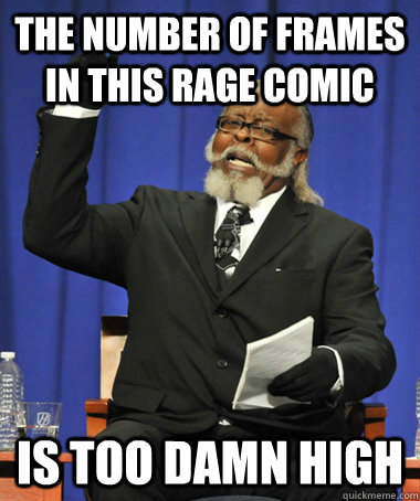 THe number of frames in this rage comic is too damn high  The Rent Is Too Damn High