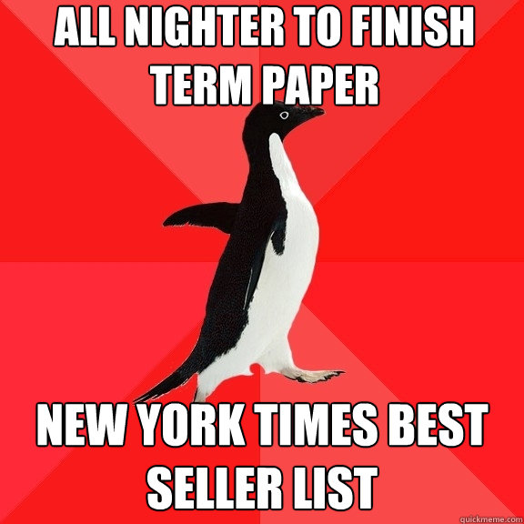 All nighter to finish term paper New York Times Best Seller List  Socially Awesome Penguin