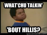 What'chu talkin' 'bout Hillis?  