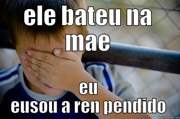 ELE BATEU NA MAE EU EUSOU A REN PENDIDO Confession kid