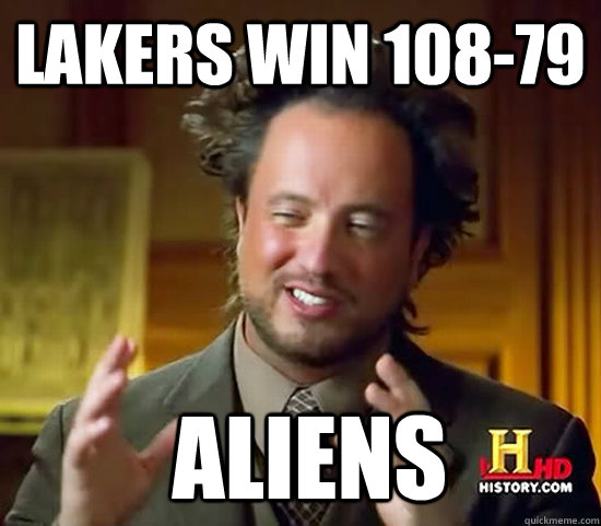 Lakers win 108-79  Aliens  Ancient Aliens