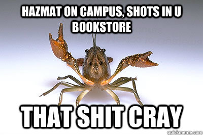 Hazmat on campus, shots in U Bookstore That shit cray  That shit crayfish