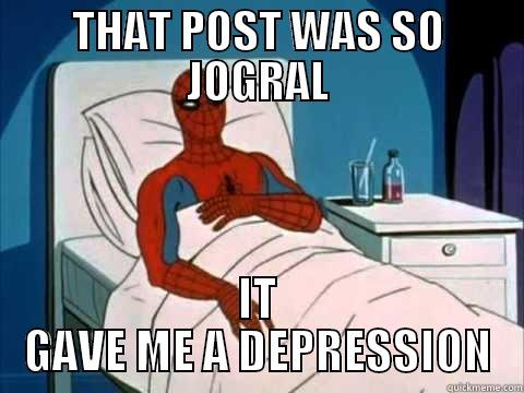 silly spiderman - THAT POST WAS SO JOGRAL IT GAVE ME A DEPRESSION Misc