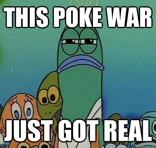 This Poke War Just Got Real - This Poke War Just Got Real  Serious fish SpongeBob