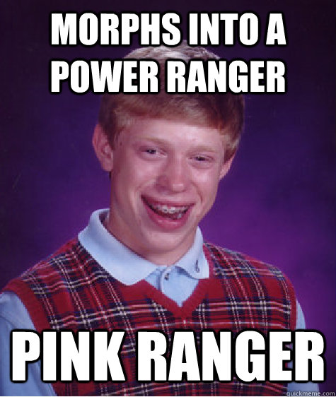 Morphs into a power ranger Pink ranger  Unlucky Brian