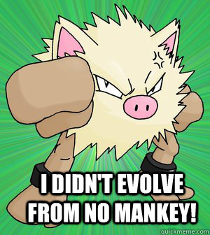 I didn't evolve from no mankey!  Fundamentalist Primeape