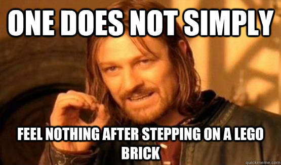 One does not simply feel nothing after stepping on a Lego brick  lego pain