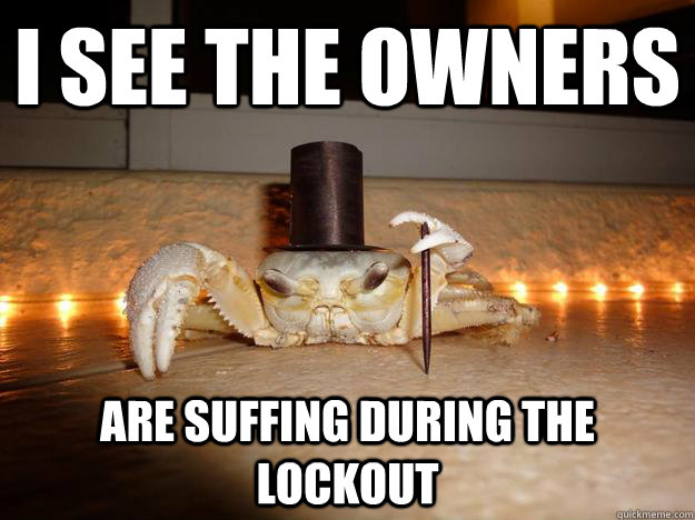 I see the Owners  are suffing during the lockout  Fancy Crab