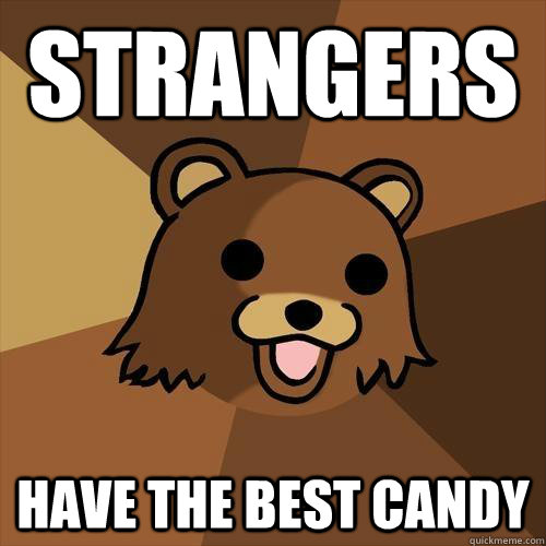 Strangers have the best candy  Pedobear