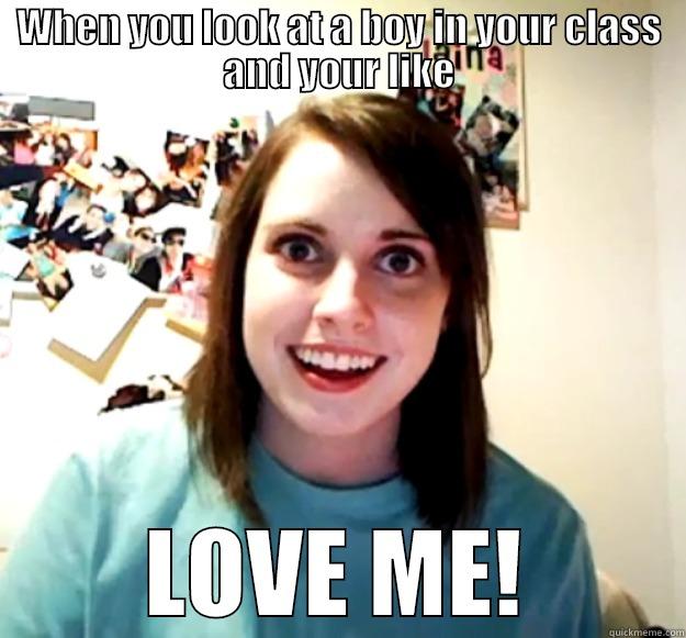 Creepy Girl - WHEN YOU LOOK AT A BOY IN YOUR CLASS AND YOUR LIKE LOVE ME! Overly Attached Girlfriend