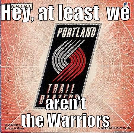 HEY, AT LEAST  WE  AREN'T THE WARRIORS Misc