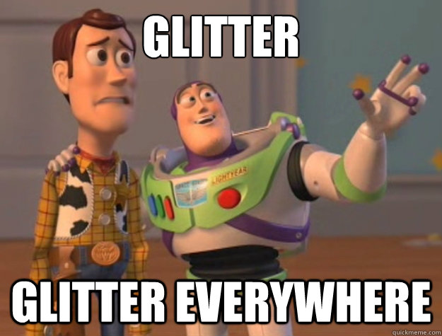 glitter glitter everywhere  Buzz Lightyear