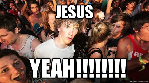 JESUS YEAH!!!!!!!!  Sudden Clarity Clarence