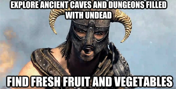 Explore ancient caves and dungeons filled with undead Find fresh fruit and vegetables  skyrim