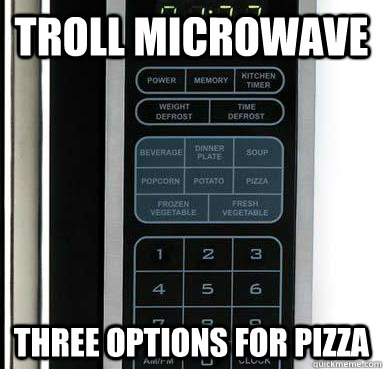 Troll Microwave Three options for pizza  Troll Microwave