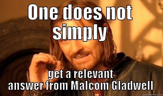 ONE DOES NOT SIMPLY GET A RELEVANT ANSWER FROM MALCOM GLADWELL Boromir