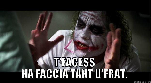  T'FACESS NA FACCIA TANT U'FRAT. Joker Mind Loss