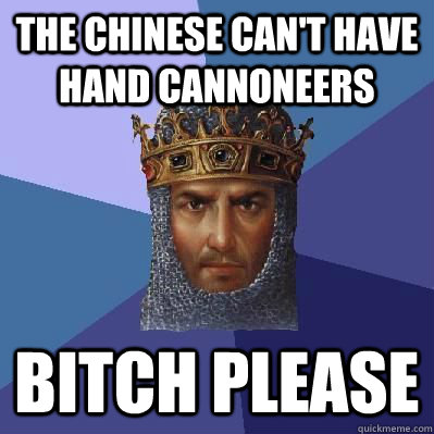 THE CHINESE CAN'T HAVE HAND CANNONEERS BITCH PLEASE  Age of Empires