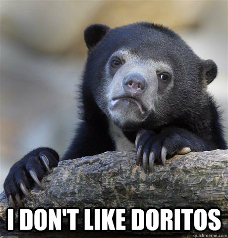  I don't like doritos  Confession Bear