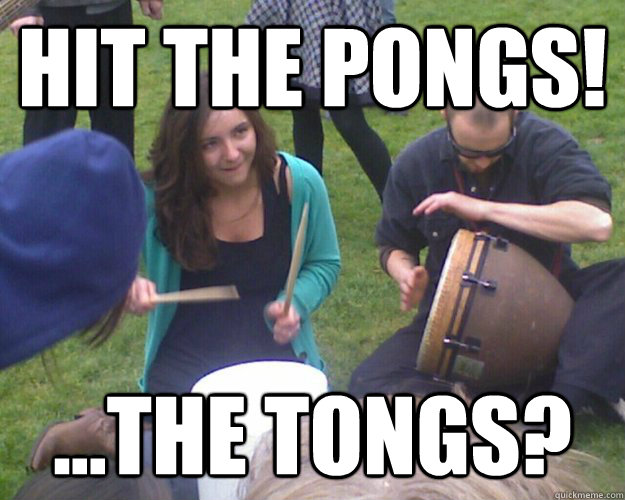 Hit the pongs! ...the tongs? - Hit the pongs! ...the tongs?  Alie