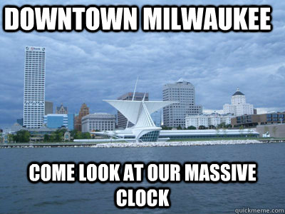 Downtown Milwaukee Come look at our massive clock  Positive Milwaukee