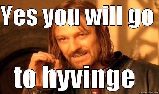 YES YOU WILL GO  TO HYVINGE  Boromir