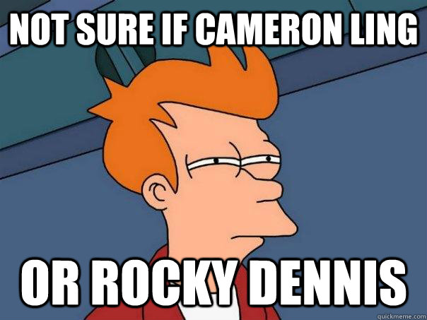 Not sure if Cameron Ling Or Rocky Dennis  Futurama Fry