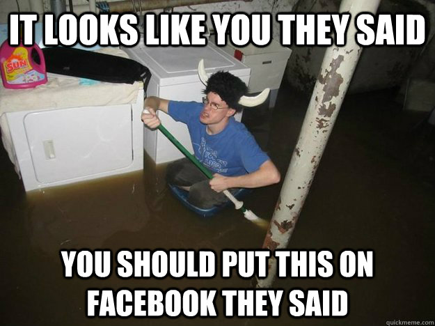 it looks like you they said you should put this on facebook they said  Do the laundry they said
