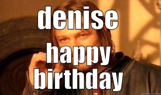 DENISE HAPPY BIRTHDAY Boromir