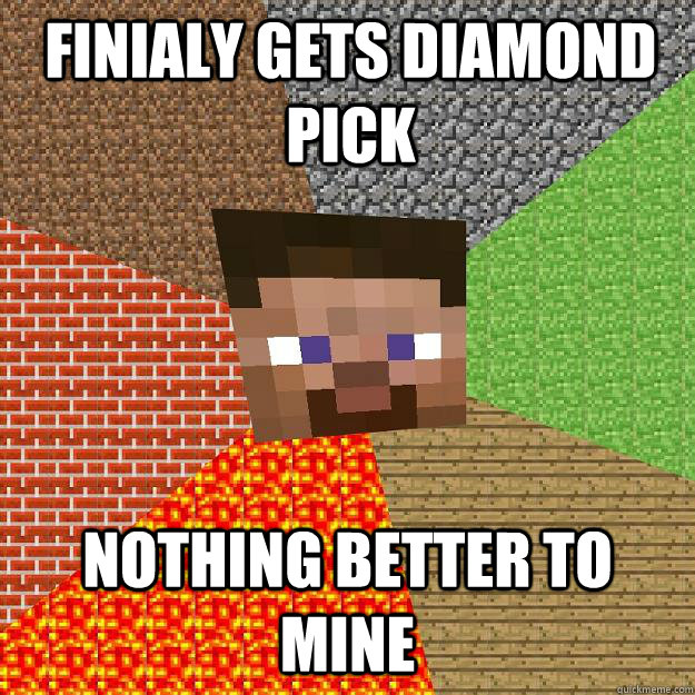 finialy gets diamond pick nothing better to mine - finialy gets diamond pick nothing better to mine  Minecraft