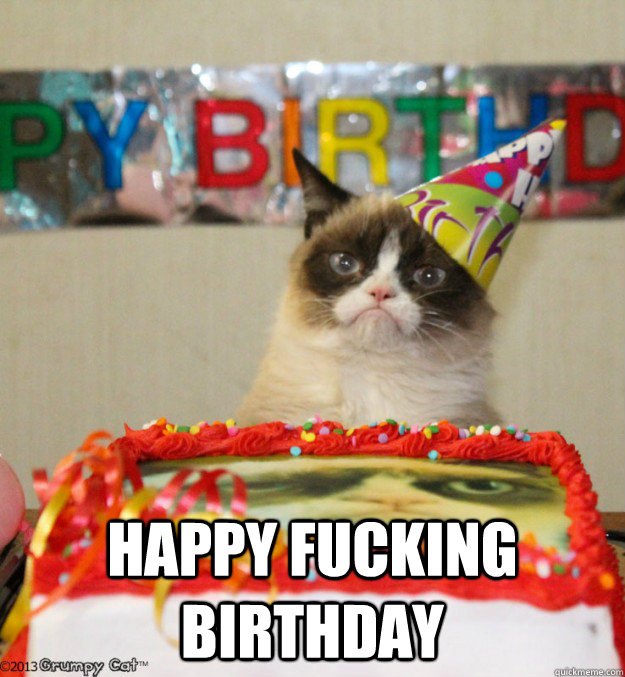  happy fucking birthday  grumpy cat birthday