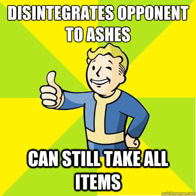 Disintegrates opponent to ashes can still take all items - Disintegrates opponent to ashes can still take all items  Fallout new vegas